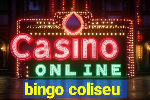 bingo coliseu