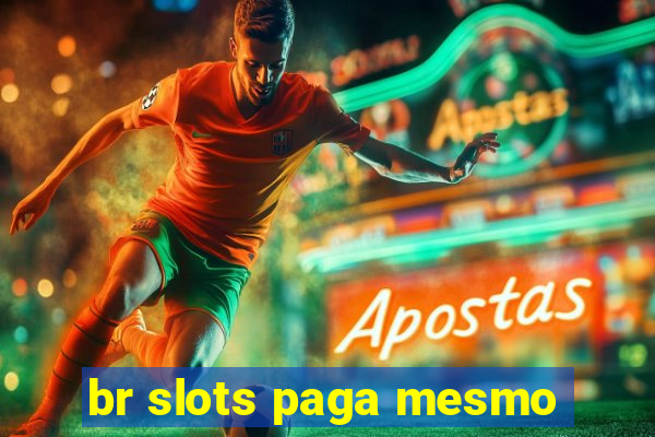 br slots paga mesmo