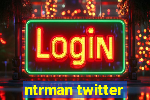 ntrman twitter