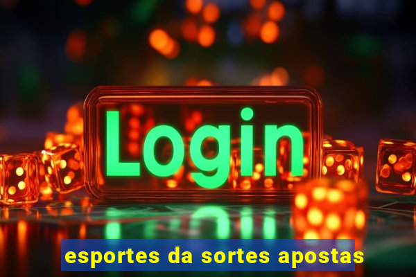 esportes da sortes apostas