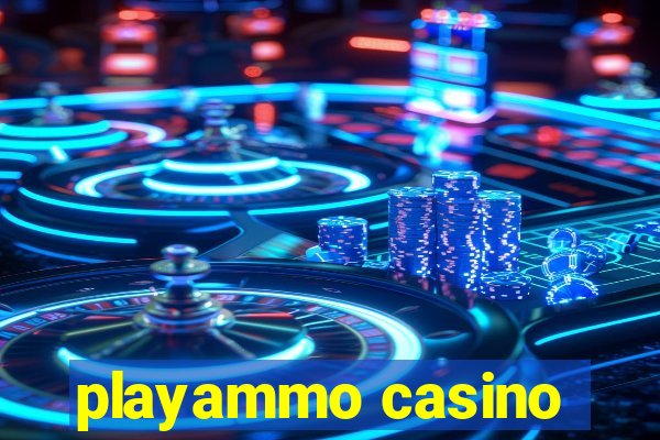 playammo casino