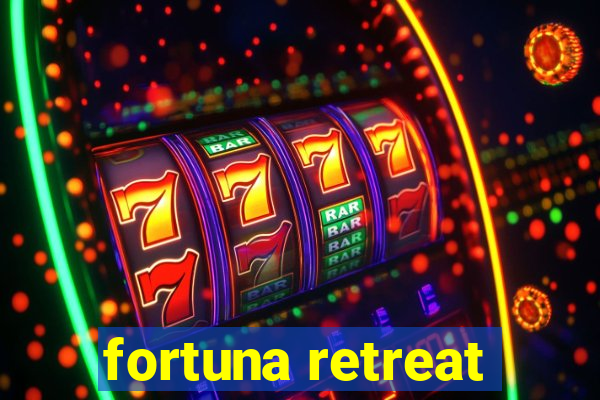 fortuna retreat