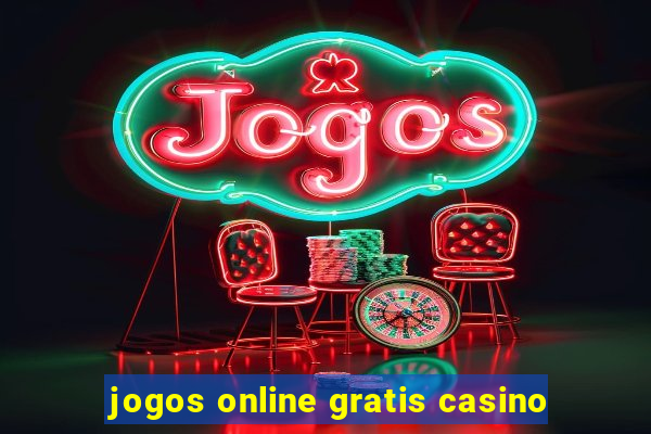 jogos online gratis casino