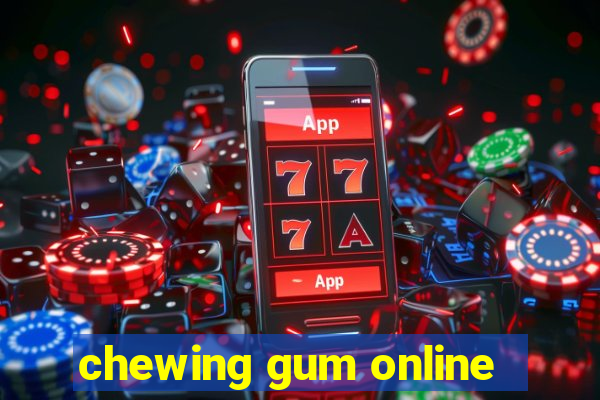 chewing gum online