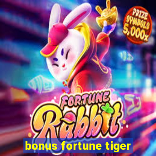 bonus fortune tiger