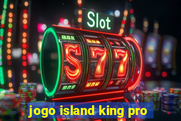 jogo island king pro