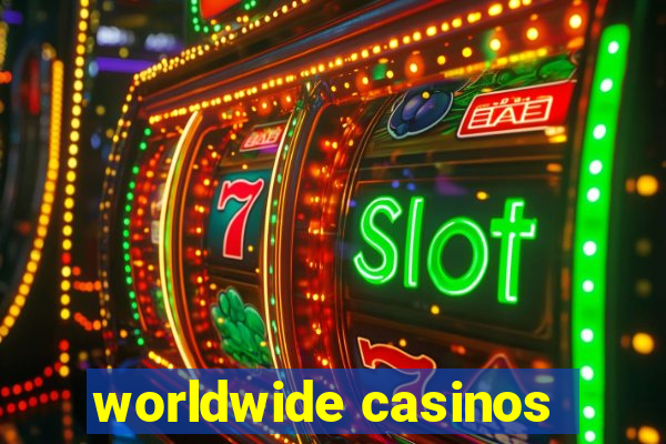 worldwide casinos