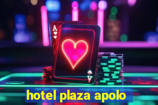 hotel plaza apolo