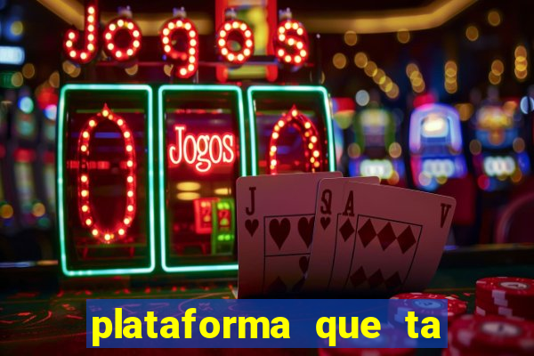 plataforma que ta pagando agora