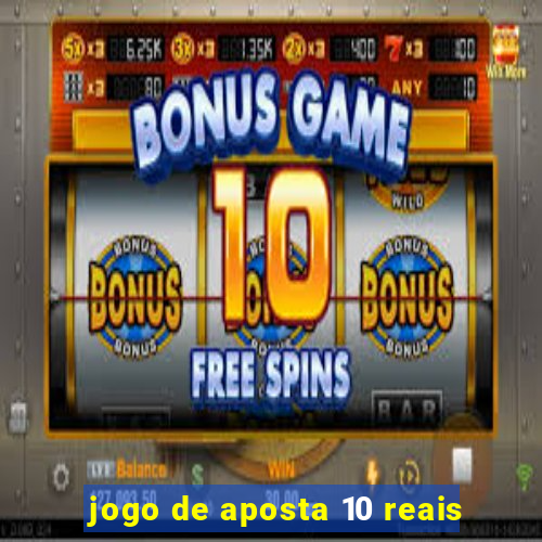 jogo de aposta 10 reais