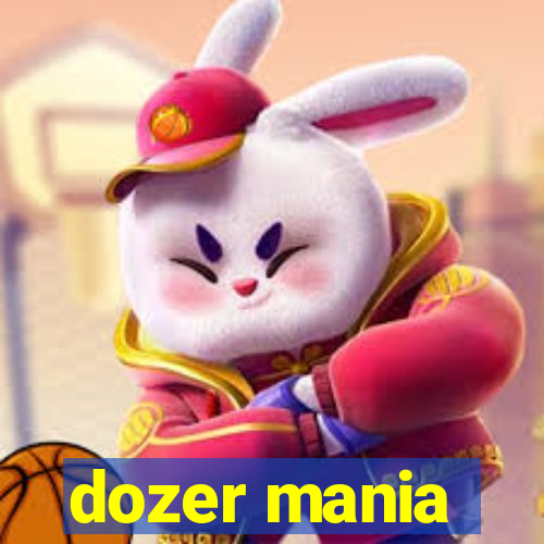 dozer mania