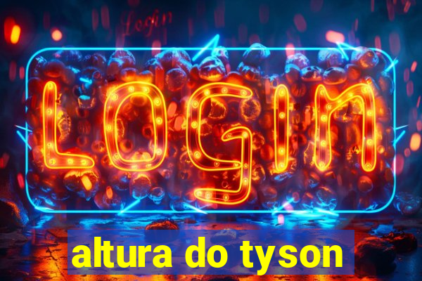 altura do tyson