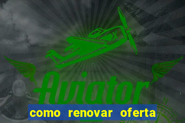 como renovar oferta tim beta antes do prazo