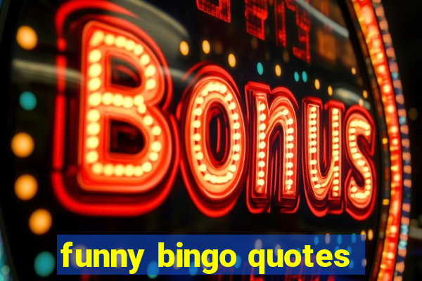 funny bingo quotes