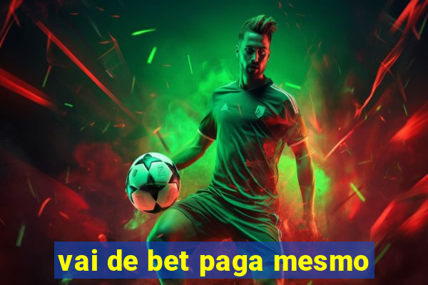 vai de bet paga mesmo