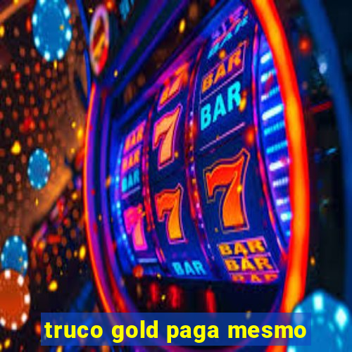 truco gold paga mesmo