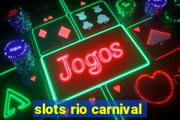 slots rio carnival