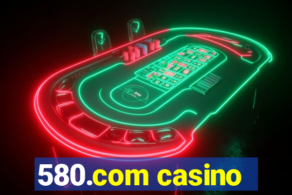 580.com casino