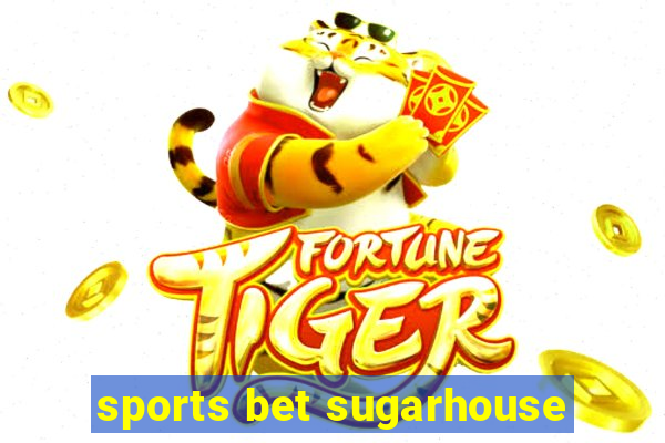 sports bet sugarhouse