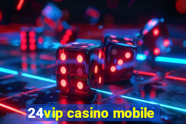 24vip casino mobile