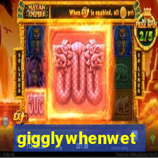 gigglywhenwet