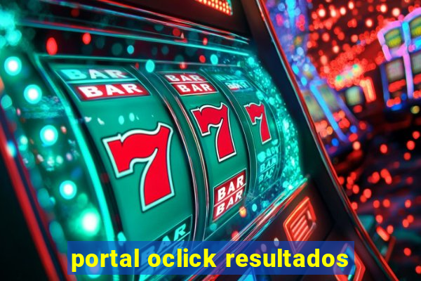 portal oclick resultados