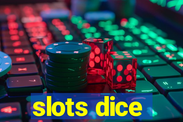 slots dice