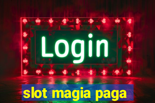 slot magia paga