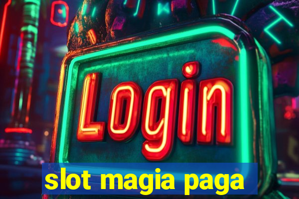 slot magia paga