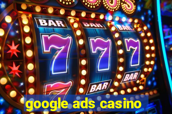 google ads casino