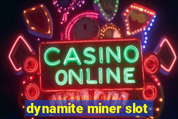 dynamite miner slot