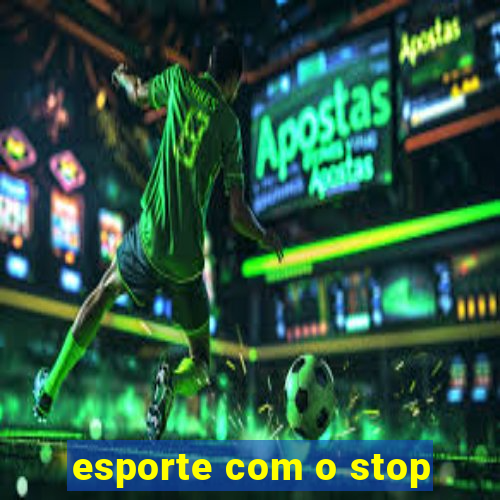 esporte com o stop