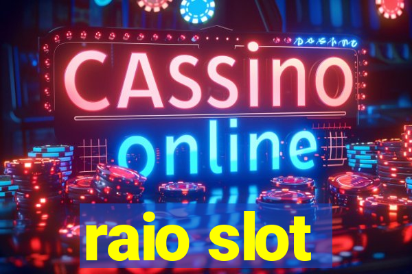 raio slot