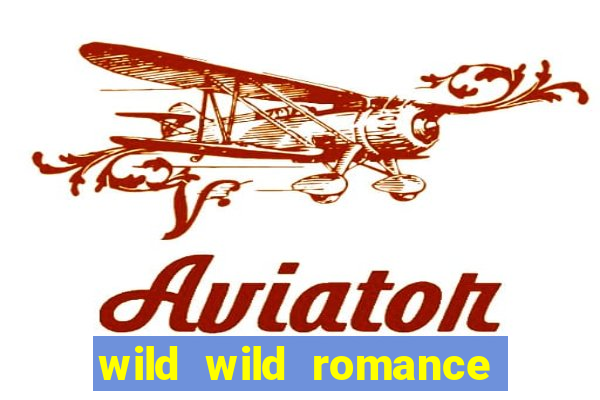 wild wild romance slot free