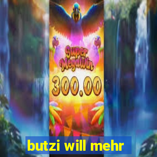 butzi will mehr