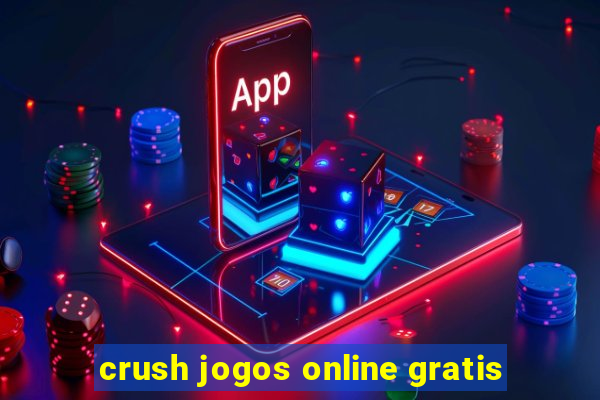 crush jogos online gratis