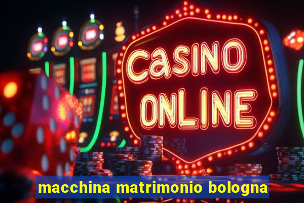 macchina matrimonio bologna