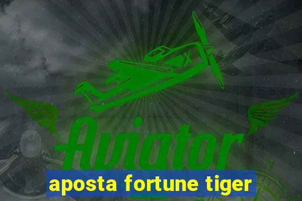 aposta fortune tiger