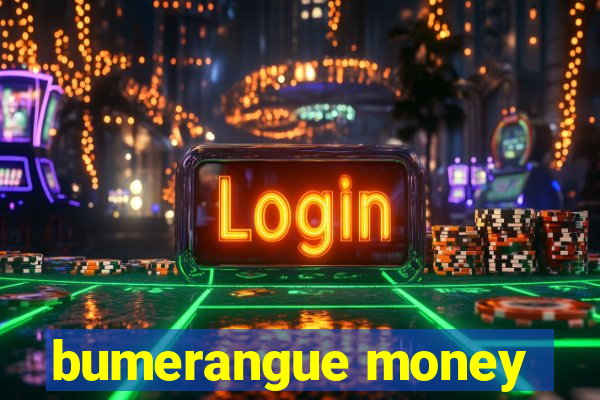 bumerangue money