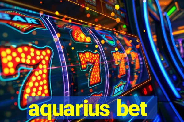 aquarius bet