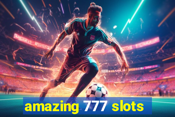 amazing 777 slots