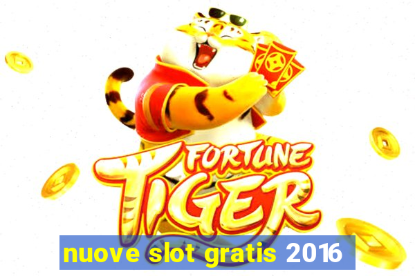 nuove slot gratis 2016