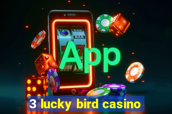 3 lucky bird casino