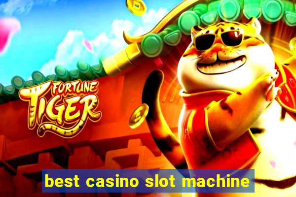 best casino slot machine