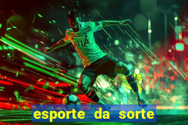 esporte da sorte apostas casino