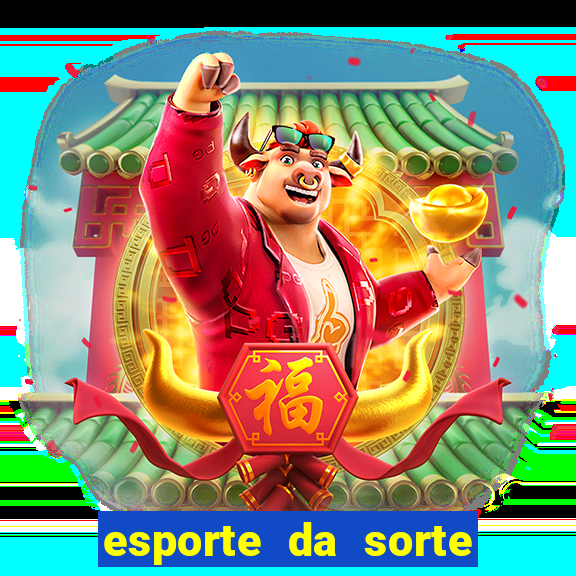 esporte da sorte apostas casino