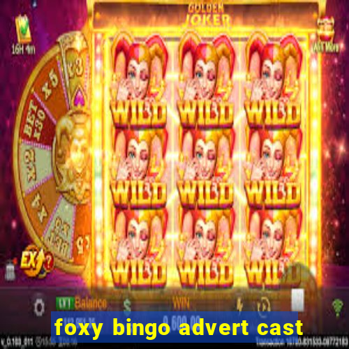 foxy bingo advert cast