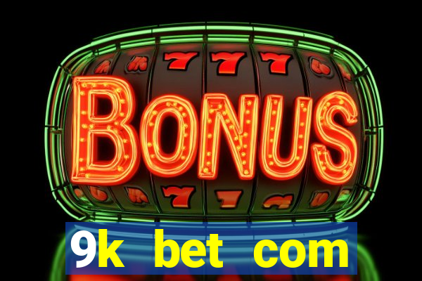 9k bet com registrar login