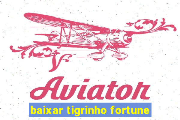 baixar tigrinho fortune