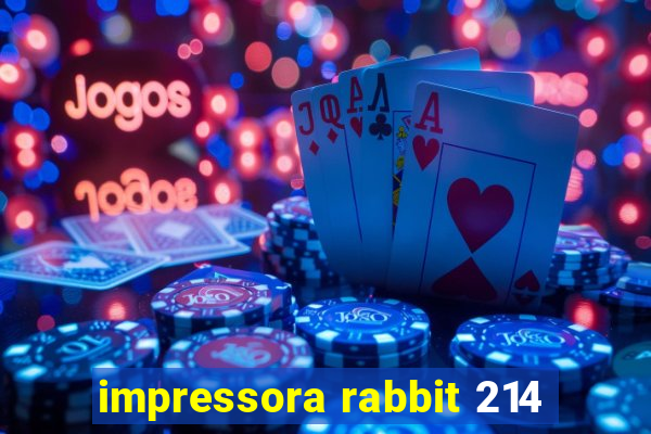 impressora rabbit 214